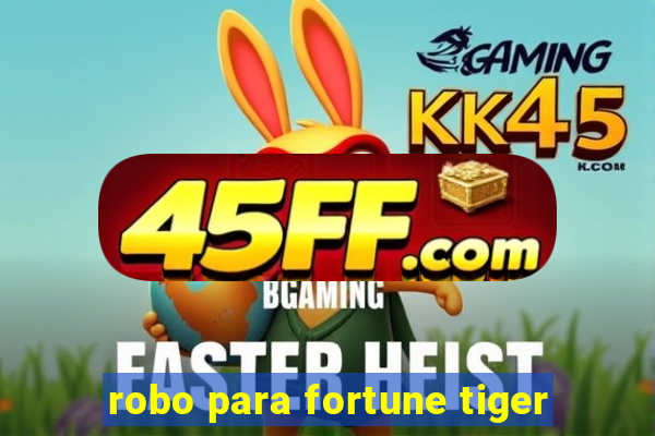robo para fortune tiger